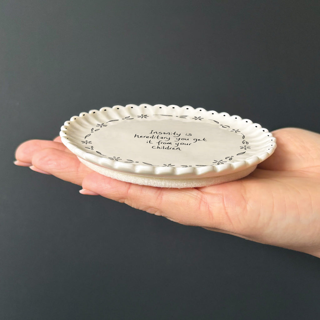 East of India Scallop Coaster - Insanity is hereditary, you get it from your children