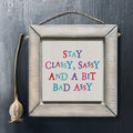 East of India Wooden Hanging Sign - Stay classy, sassy & a bit bad assy