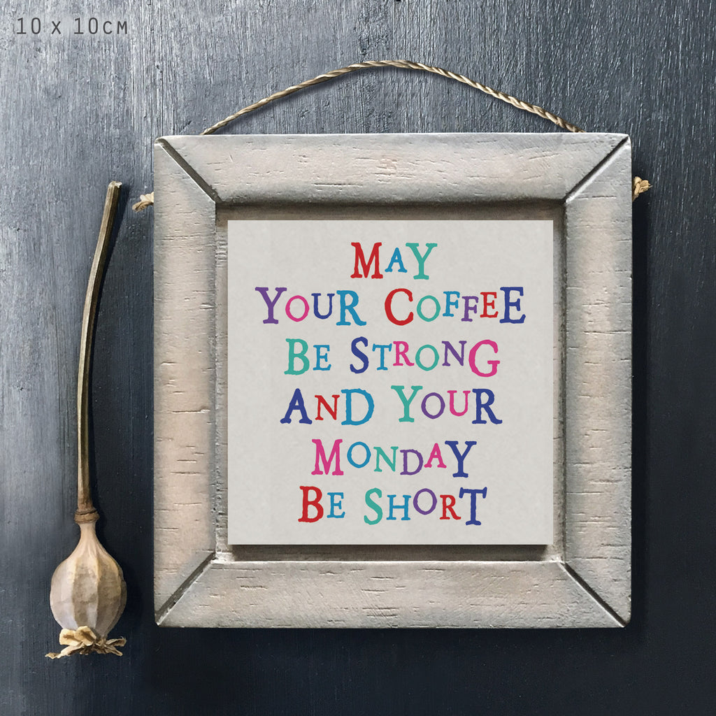 East of India Wooden Hanging Sign - May coffee be strong & Monday