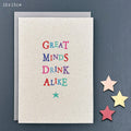 East of India Wobbly Word Greetings Card - Great minds drink alike