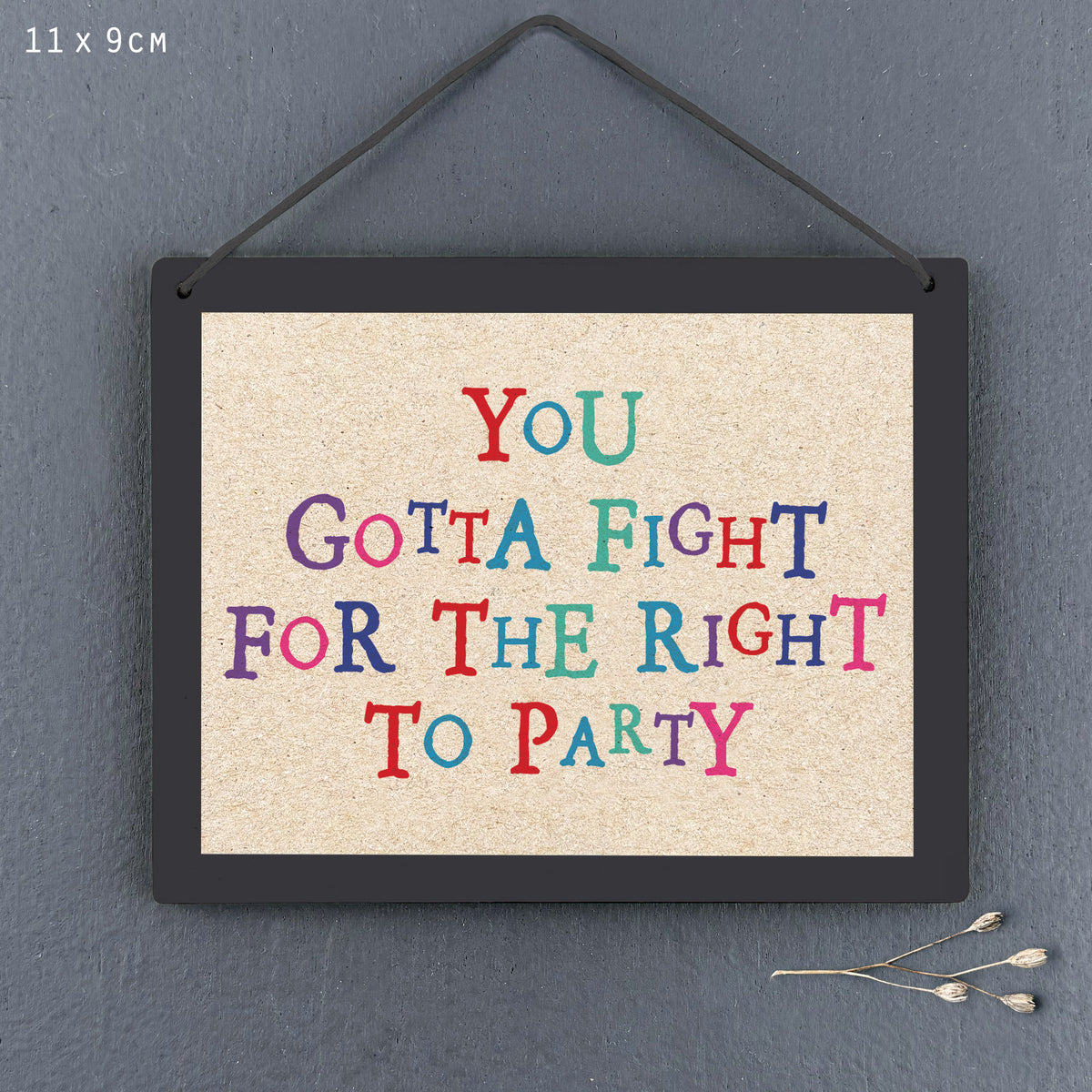 East of India Wooden Hanging Sign - Gotta fight for the right