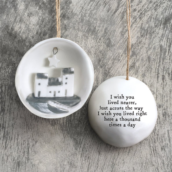 East of India Half Porcelain Bauble - Wish you lived nearer